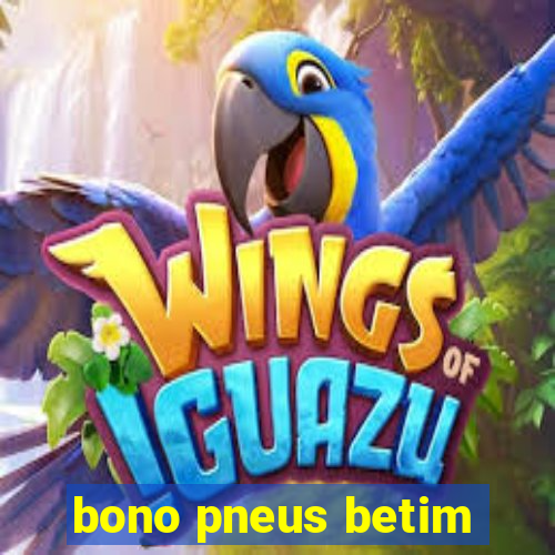 bono pneus betim